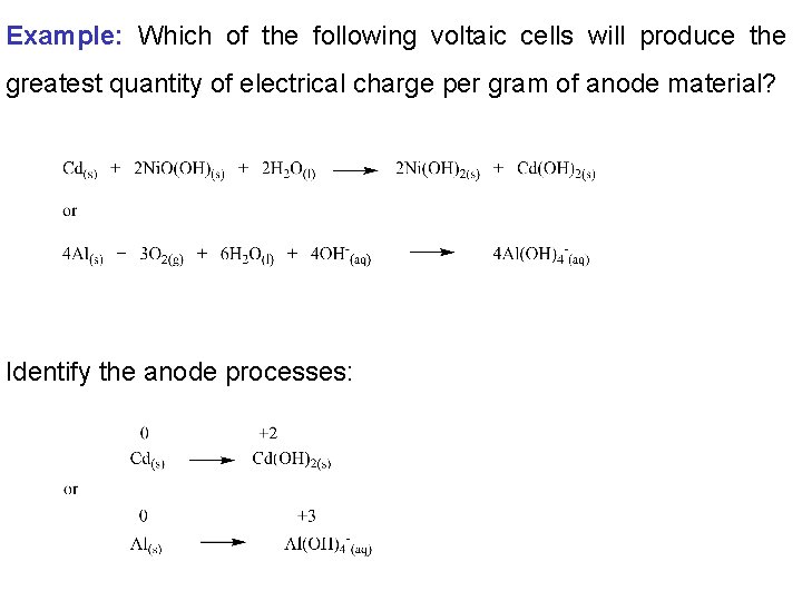 Example: Which of the following voltaic cells will produce the greatest quantity of electrical