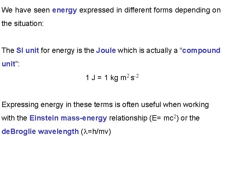 We have seen energy expressed in different forms depending on the situation: The SI