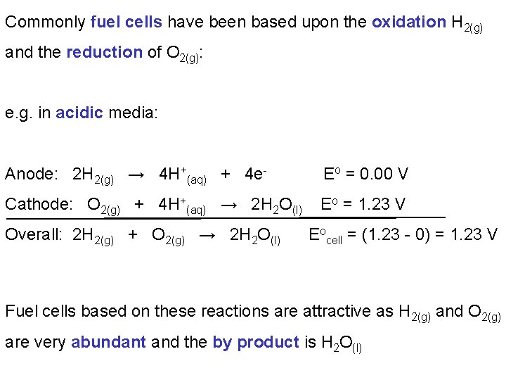 Commonly fuel cells have been based upon the oxidation H 2(g) and the reduction