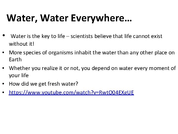 Water, Water Everywhere… • • • Water is the key to life – scientists