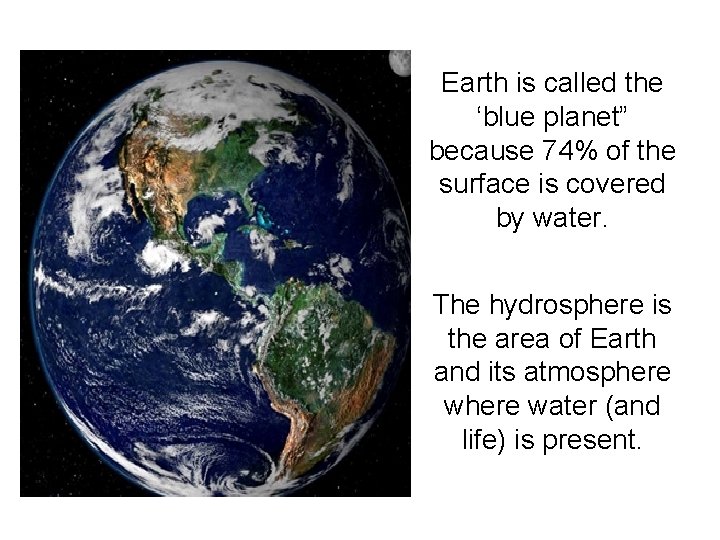 Earth is called the ‘blue planet” because 74% of the surface is covered by