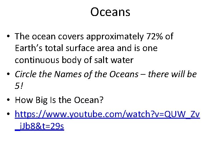 Oceans • The ocean covers approximately 72% of Earth’s total surface area and is