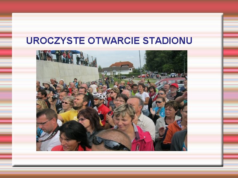 UROCZYSTE OTWARCIE STADIONU 