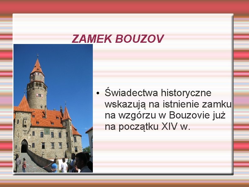 ZAMEK BOUZOV W • Świadectwa historyczne wskazują na istnienie zamku na wzgórzu w Bouzovie