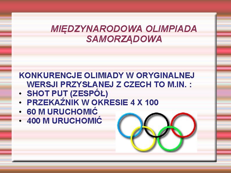 MIĘDZYNARODOWA OLIMPIADA SAMORZĄDOWA KONKURENCJE OLIMIADY W ORYGINALNEJ WERSJI PRZYSŁANEJ Z CZECH TO M. IN.