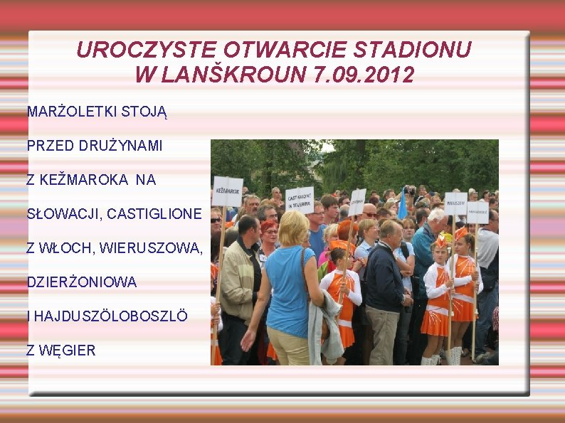 UROCZYSTE OTWARCIE STADIONU W LANŠKROUN 7. 09. 2012 MARŻOLETKI STOJĄ PRZED DRUŻYNAMI Z KEŽMAROKA