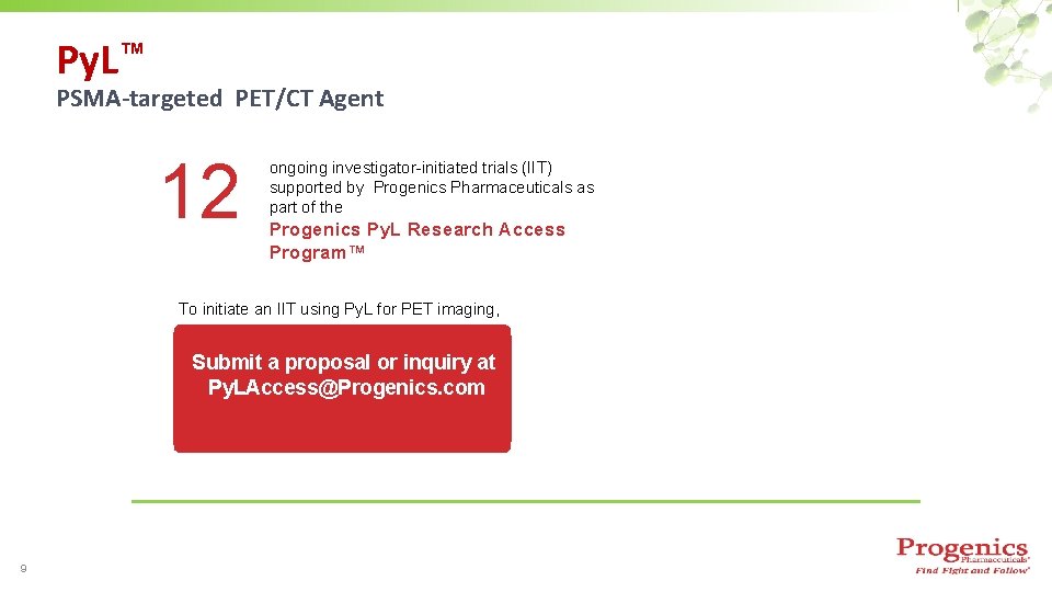 Py. L™ PSMA-targeted PET/CT Agent 12 ongoing investigator-initiated trials (IIT) supported by Progenics Pharmaceuticals