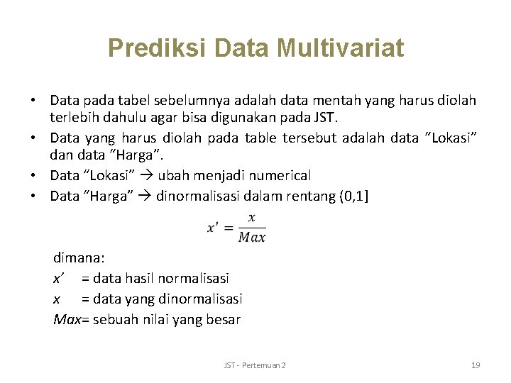 Prediksi Data Multivariat • Data pada tabel sebelumnya adalah data mentah yang harus diolah