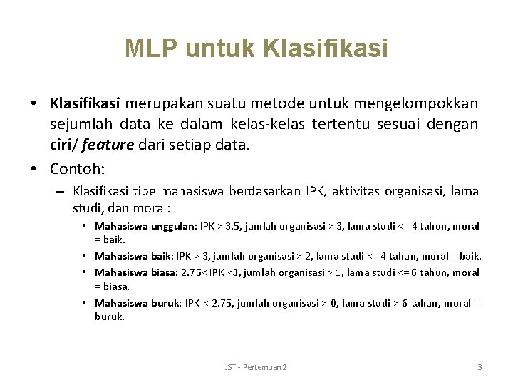 MLP untuk Klasifikasi • Klasifikasi merupakan suatu metode untuk mengelompokkan sejumlah data ke dalam