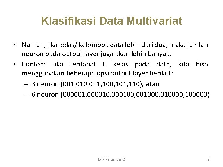 Klasifikasi Data Multivariat • Namun, jika kelas/ kelompok data lebih dari dua, maka jumlah