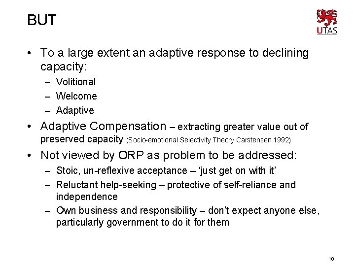 BUT • To a large extent an adaptive response to declining capacity: – Volitional