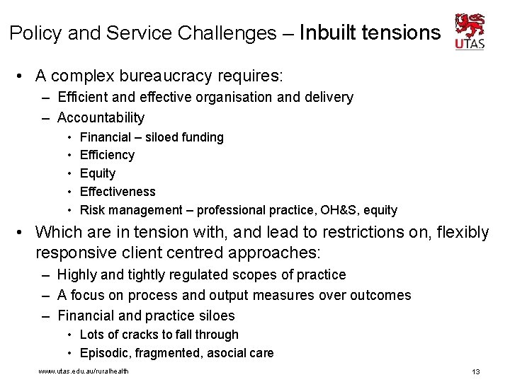 Policy and Service Challenges – Inbuilt tensions • A complex bureaucracy requires: – Efficient