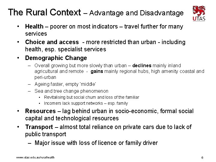 The Rural Context – Advantage and Disadvantage • Health – poorer on most indicators