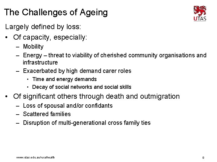 The Challenges of Ageing Largely defined by loss: • Of capacity, especially: – Mobility