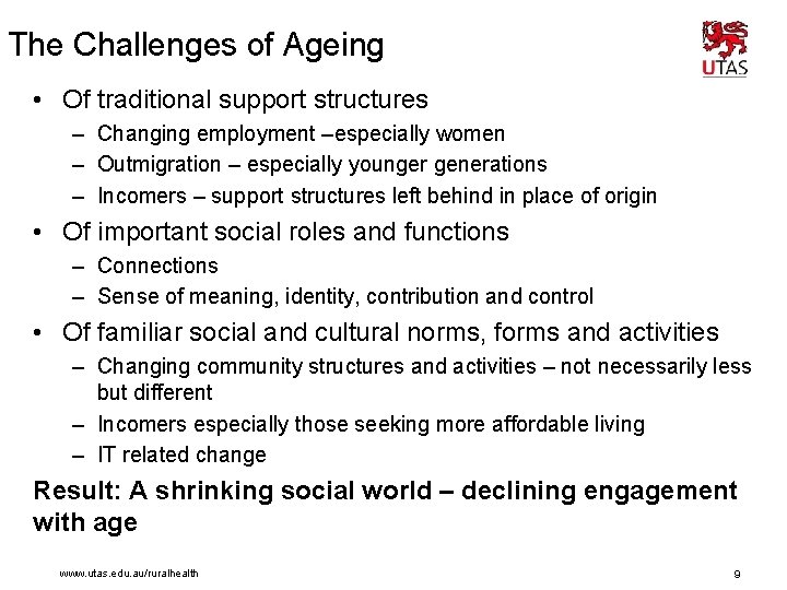 The Challenges of Ageing • Of traditional support structures – Changing employment –especially women