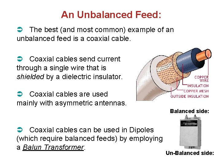 An Unbalanced Feed: The best (and most common) example of an unbalanced feed is