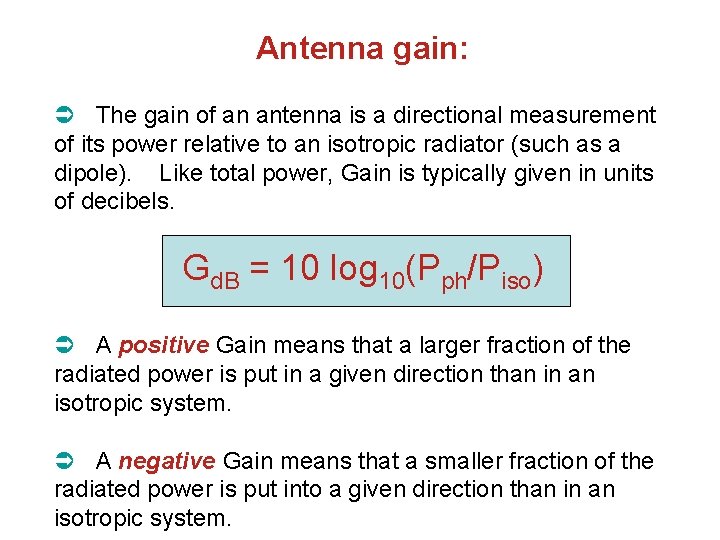 Antenna gain: The gain of an antenna is a directional measurement of its power