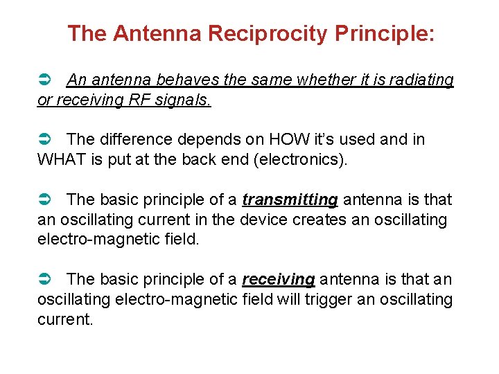 The Antenna Reciprocity Principle: An antenna behaves the same whether it is radiating or