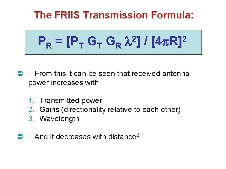 The FRIIS Transmission Formula: PR = [PT GT GR 2] / [4 R]2 From