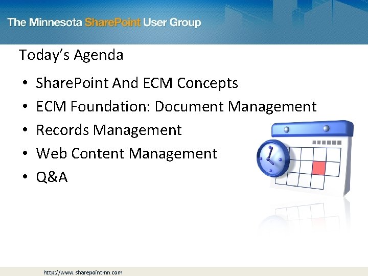 Today’s Agenda • • • Share. Point And ECM Concepts ECM Foundation: Document Management