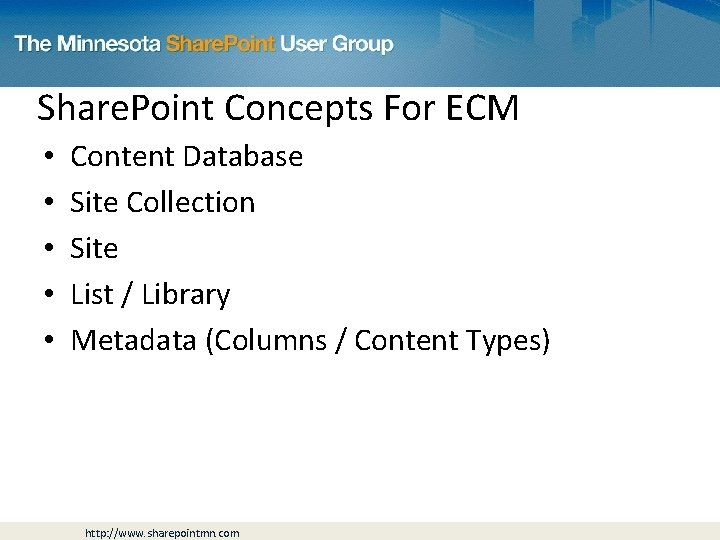 Share. Point Concepts For ECM • • • Content Database Site Collection Site List