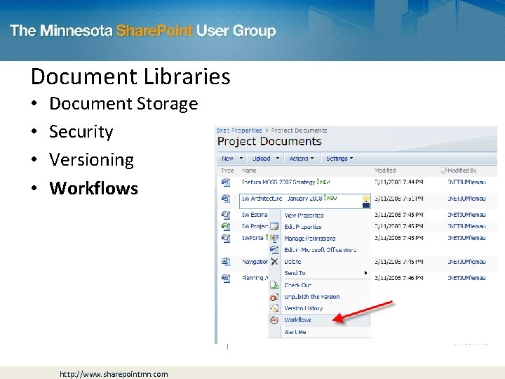 Document Libraries • • Document Storage Security Versioning Workflows http: //www. sharepointmn. com 