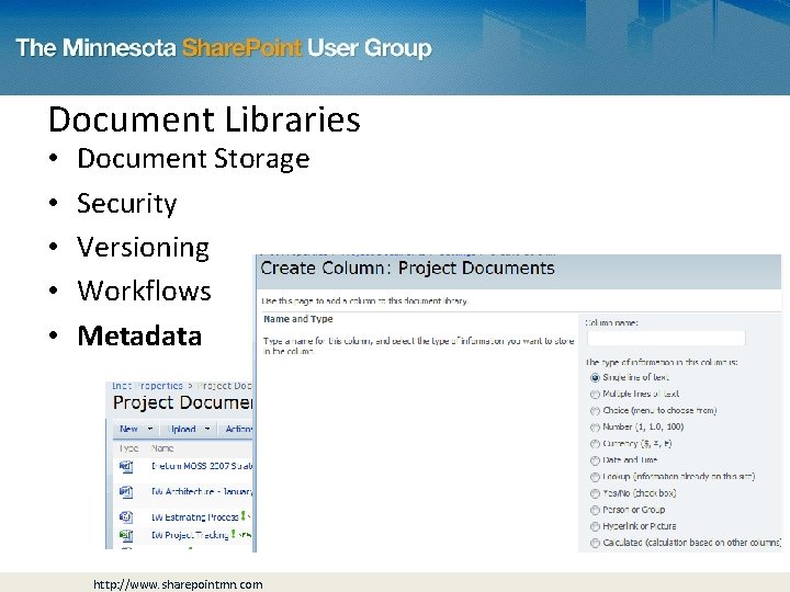 Document Libraries • • • Document Storage Security Versioning Workflows Metadata http: //www. sharepointmn.