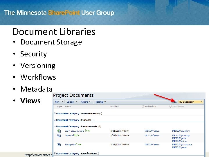 Document Libraries • • • Document Storage Security Versioning Workflows Metadata Views http: //www.