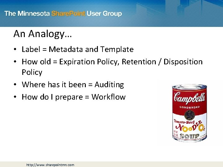 An Analogy… • Label = Metadata and Template • How old = Expiration Policy,