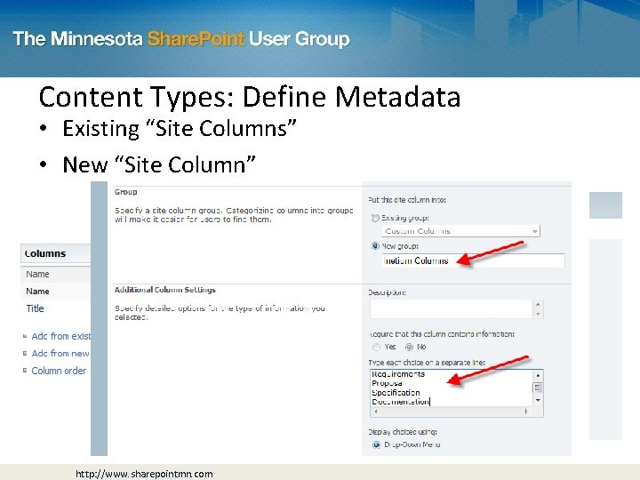 Content Types: Define Metadata • Existing “Site Columns” • New “Site Column” http: //www.