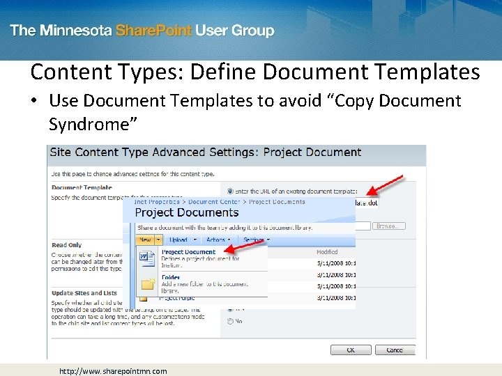 Content Types: Define Document Templates • Use Document Templates to avoid “Copy Document Syndrome”