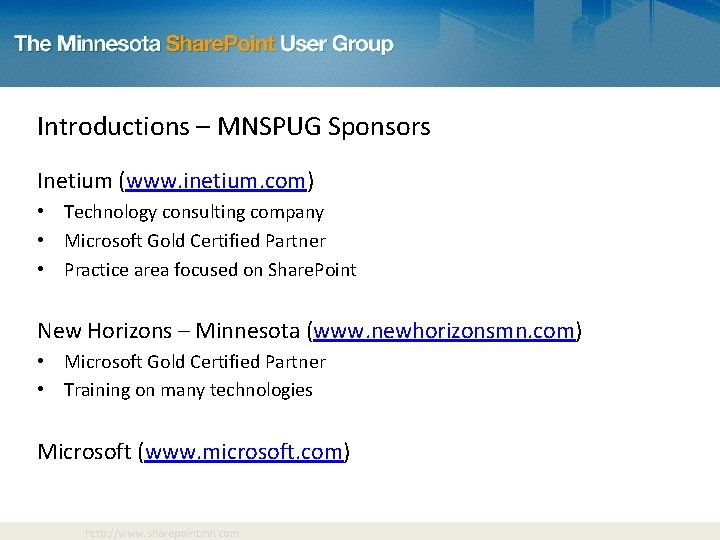 Introductions – MNSPUG Sponsors Inetium (www. inetium. com) • Technology consulting company • Microsoft