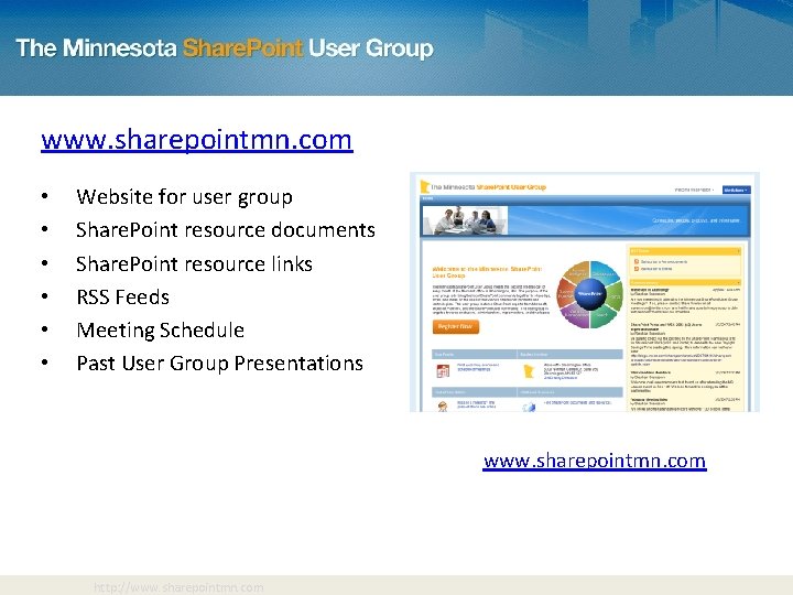 www. sharepointmn. com • • • Website for user group Share. Point resource documents