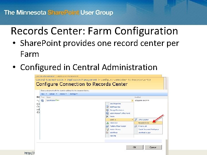 Records Center: Farm Configuration • Share. Point provides one record center per Farm •