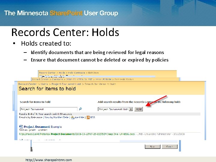 Records Center: Holds • Holds created to: – Identify documents that are being reviewed