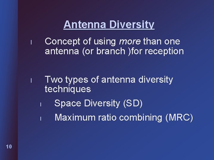 Antenna Diversity l Concept of using more than one antenna (or branch )for reception