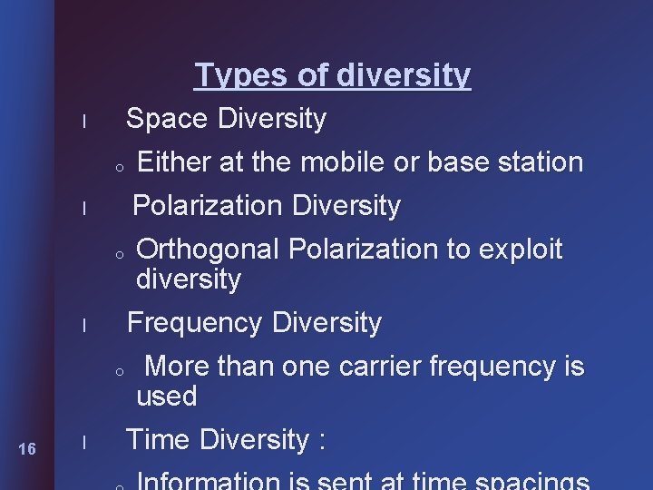 Types of diversity l Space Diversity o Either at the mobile or base station