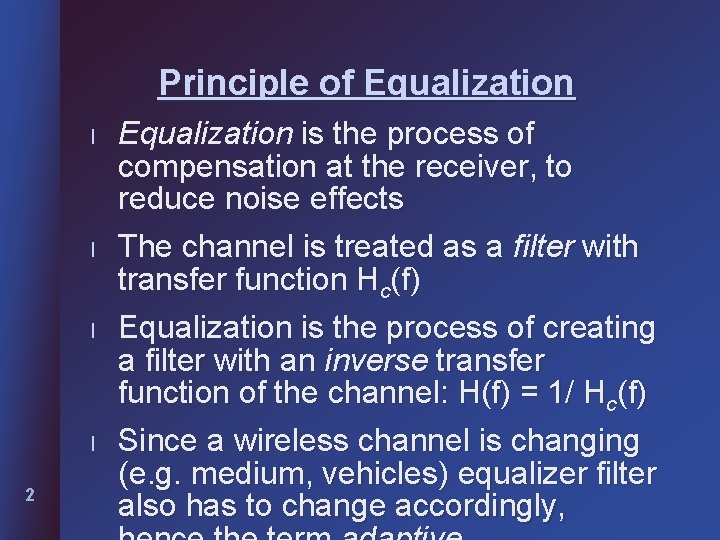 Principle of Equalization l l 2 Equalization is the process of compensation at the