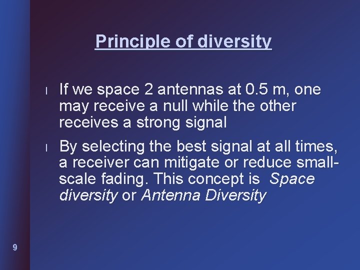 Principle of diversity l l 9 If we space 2 antennas at 0. 5