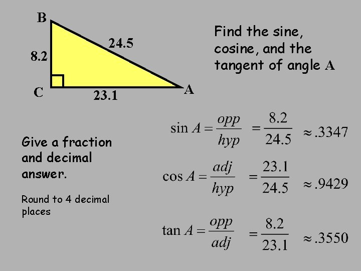 B 8. 2 C Find the sine, cosine, and the tangent of angle A