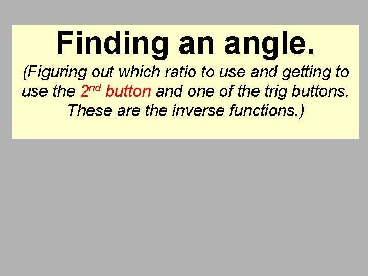 Finding an angle. (Figuring out which ratio to use and getting to use the