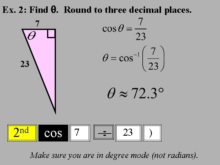 Ex. 2: Find . Round to three decimal places. 7 23 nd 2 cos