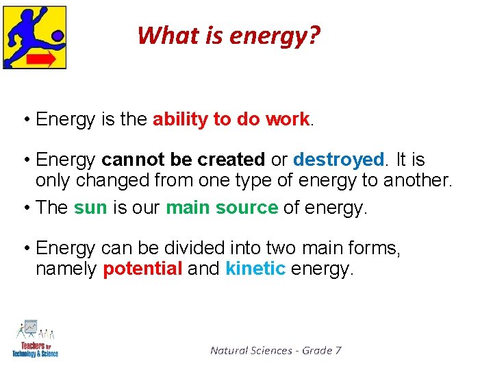 What is energy? • Energy is the ability to do work. • Energy cannot