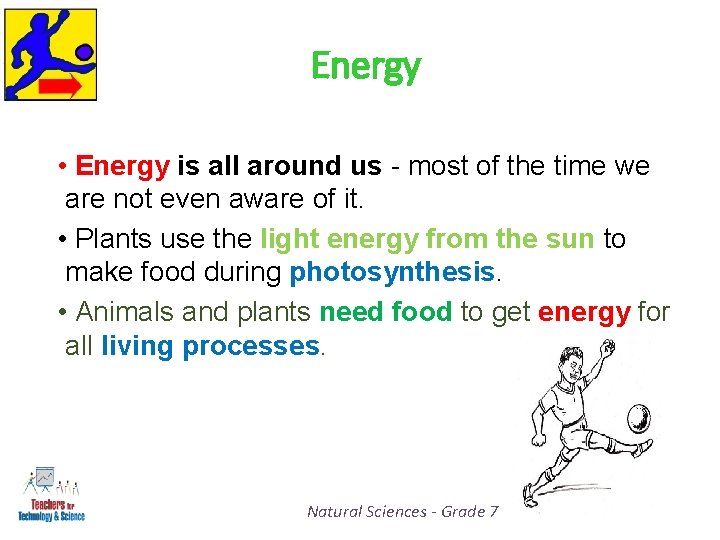 Energy • Energy is all around us - most of the time we are