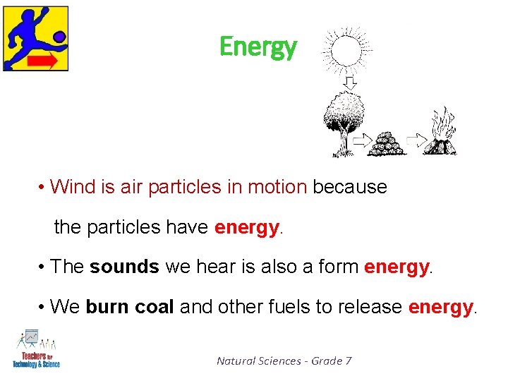 Energy • Wind is air particles in motion because the particles have energy. •