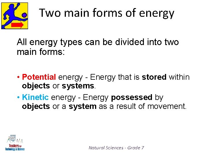 Two main forms of energy All energy types can be divided into two main