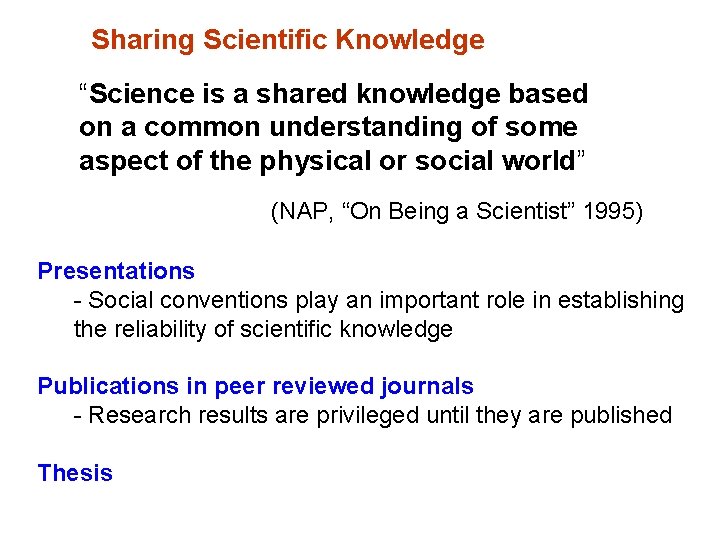 Sharing Scientific Knowledge “Science is a shared knowledge based on a common understanding of