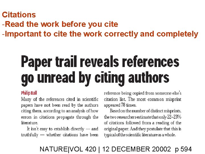 Citations -Read the work before you cite -Important to cite the work correctly and