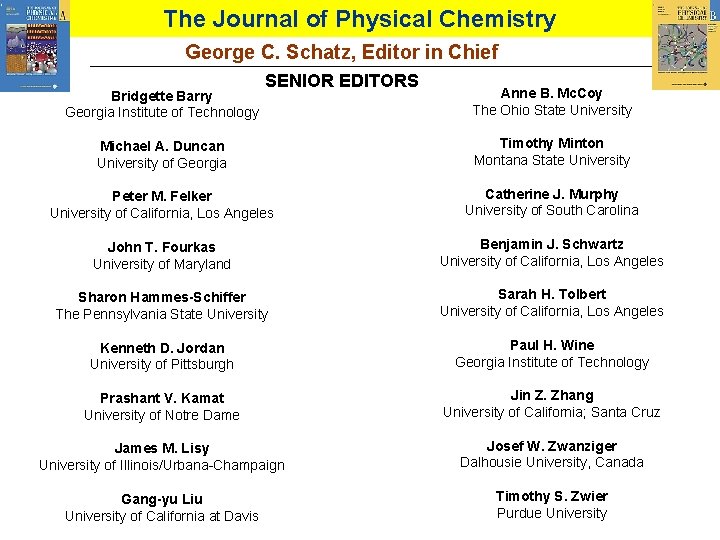 EDITOR The Journal of Physical Chemistry George C. Schatz, Editor in Chief Bridgette Barry