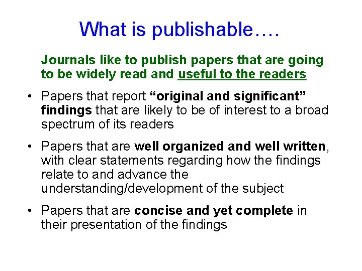 What is publishable…. Journals like to publish papers that are going to be widely